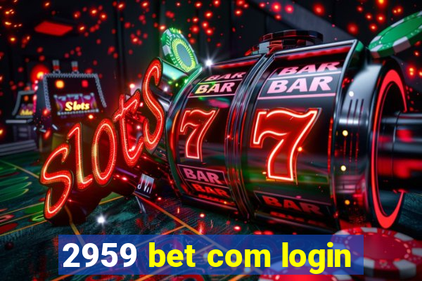 2959 bet com login